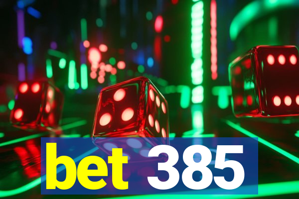 bet 385